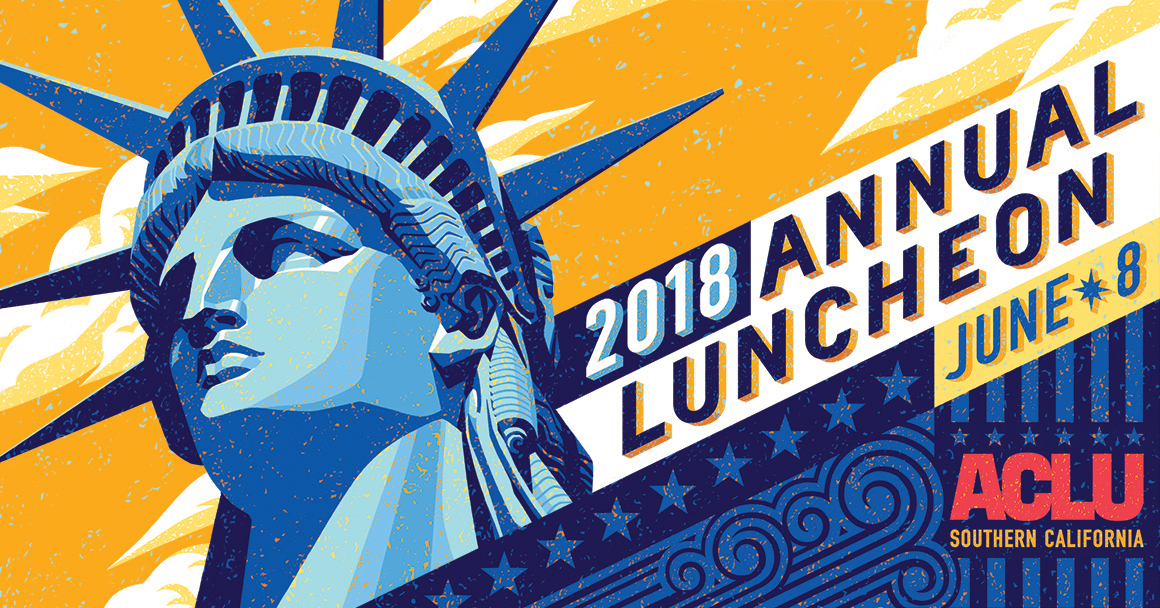 2018 Annual Luncheon June 8 - ACLU of Southern California. Illustration of the Statue of Liberty.