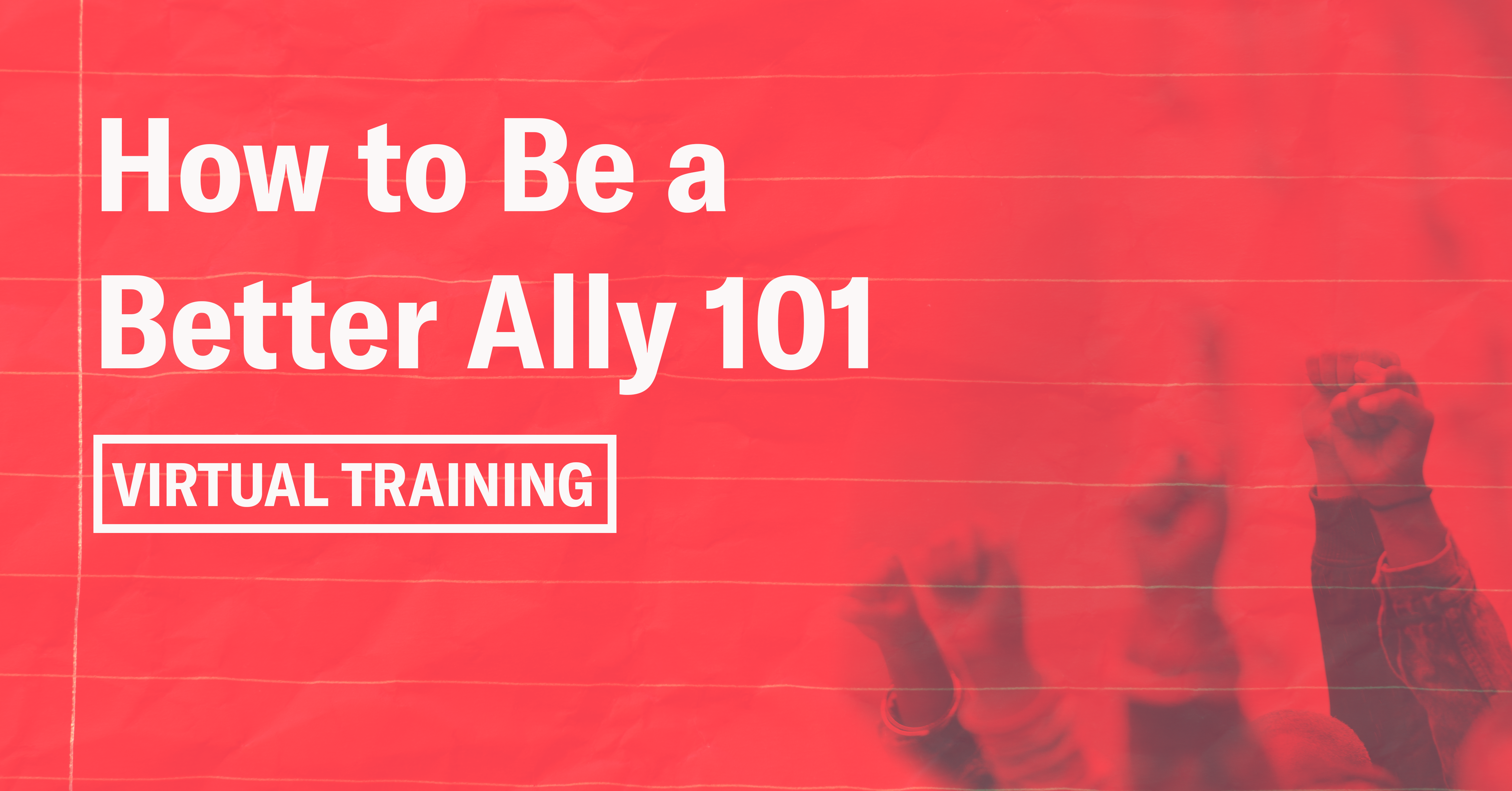 Virtual training on how to be a better ally 101