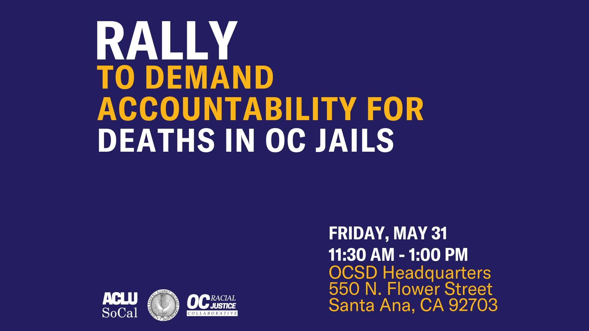 Rally to Demand Accountability for Deaths in OC Jails - Friday, May 31, 11:30am-1:30pm, OCSD Headquarters, 560 N Flower St., Santa Ana